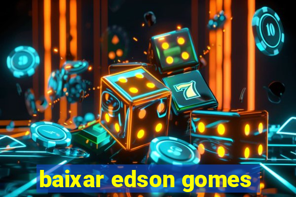 baixar edson gomes